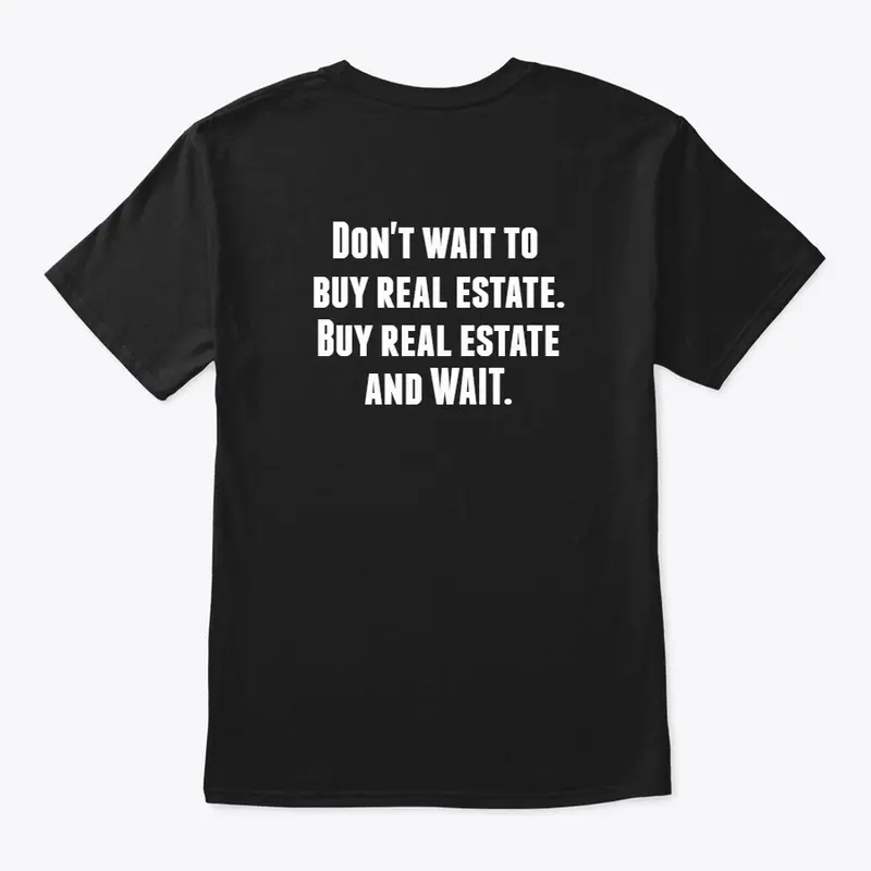 Buy real estate and WAIT